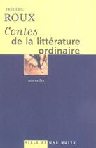 Couverture du livre « Contes de la littérature ordinaire » de Frederic Roux aux éditions Mille Et Une Nuits