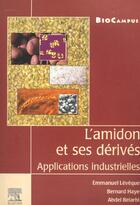 Couverture du livre « L'amidon et ses dérivés (collection BioCampus) : Applications industrielles » de Belarbi/Haye/Leveque aux éditions Elsevier
