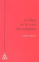 Couverture du livre « L'enfant de la zone des tempetes » de Claude Herviou aux éditions Apogee