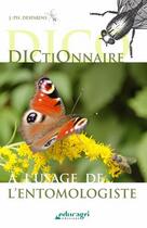 Couverture du livre « Dictionnaire à l'usage de l'entomologiste » de Jean-Philippe Desparins aux éditions Educagri