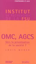 Couverture du livre « Omc, agcs, vers la privatisation de la societe ? » de Institut De Recherch aux éditions Syllepse