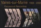Couverture du livre « Vaires-sur-Marne (1908-2008) ; parcours et rencontres » de  aux éditions Amatteis