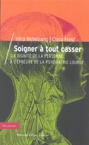 Couverture du livre « Soigner à tout casser ; la dignité de la personne à l'épreuve de la psychiatrie lourde » de Netelzang aux éditions Bernard Gilson