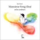 Couverture du livre « Monsieur Feng Shui et les couleurs » de David Dorit aux éditions Infinity Feng Shui