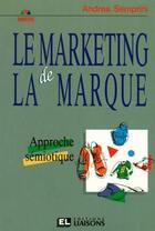 Couverture du livre « Marketing De La Marque » de Semprini aux éditions Liaisons