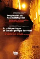 Couverture du livre « La politique drogue en tant que politique de société ; un rétrospectif sur trente ans de politique suisse en matière de drogues » de  aux éditions Seismo