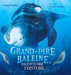 Couverture du livre « Grand-père baleine, raconte-moi l'histoire... » de Tamara Campeau et Aviaq Johnston aux éditions Les Malins