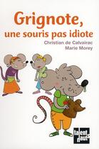 Couverture du livre « Grignote, une sourie pas idiote » de Christian De Calvairac et Marie Morey aux éditions Talents Hauts