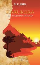 Couverture du livre « Karukera les legendes de kaia - karukera, a l epoque de l esclavage » de Jirha M. K. aux éditions Neg Mawon