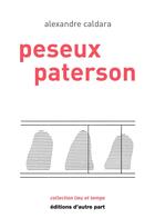 Couverture du livre « Peseux paterson » de Alexandre Caldara aux éditions D'autre Part