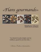Couverture du livre « Flans gourmands » de  aux éditions Stephane Glacier
