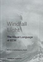 Couverture du livre « Windfall light the visual language of ecm » de Steinfekd/Epprecht/A aux éditions Lars Muller