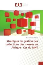 Couverture du livre « Strategies de gestion des collections des musees en afrique : cas du mnt » de Sanda-Nabede Paa-Ani aux éditions Editions Universitaires Europeennes