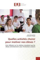 Couverture du livre « Quelles activites choisir pour motiver nos eleves ? » de Larrieu Jean-Yves aux éditions Editions Universitaires Europeennes
