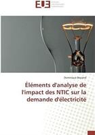 Couverture du livre « Éléments d'analyse de l'impact des NTIC sur la demande d'électricité » de Dominique Beyrand aux éditions Editions Universitaires Europeennes