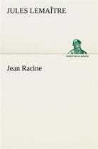 Couverture du livre « Jean racine » de Jules Lemaître aux éditions Tredition