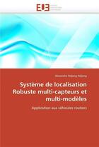 Couverture du livre « Systeme de localisation robuste multi-capteurs et multi-modeles » de Ndjeng Ndjeng A. aux éditions Editions Universitaires Europeennes