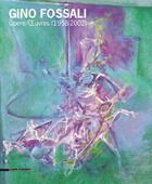Couverture du livre « Gino Fossali ; oeuvres (1958-2002) » de Antonio D'Amico aux éditions Silvana
