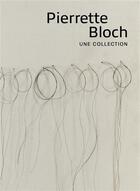 Couverture du livre « Pierette Bloch, une collection » de Pierette Bloch aux éditions Snoeck Gent