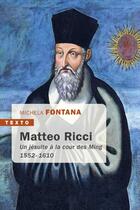 Couverture du livre « Matteo Ricci ; un jésuite à la cour des Ming ; 1552-1610 » de Michela Fontana aux éditions Tallandier