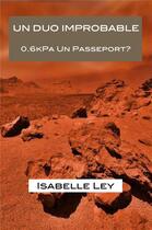 Couverture du livre « Un duo improbable - 0,6kpa un passeport » de Ley Isabelle aux éditions Librinova