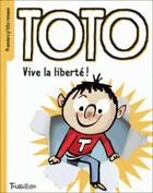 Couverture du livre « Toto, vive la liberte ! » de Gaudrat/Bloch aux éditions Bayard Jeunesse