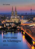 Couverture du livre « Bienvenue en Allemagne » de Di Carlota aux éditions Verone