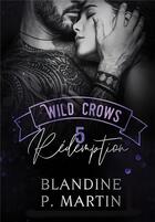 Couverture du livre « Wild crows t.5 : rédemption » de Blandine P. Martin aux éditions Bookelis