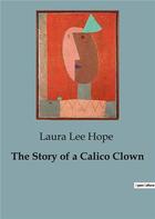 Couverture du livre « The story of a calico clown » de Lee Hope Laura aux éditions Culturea