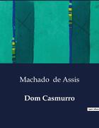 Couverture du livre « Dom Casmurro » de Machado De Assis aux éditions Culturea