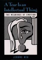 Couverture du livre « A Tear Is an Intellectual Thing: The Meanings of Emotion » de Neu Jerome aux éditions Oxford University Press Usa