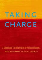 Couverture du livre « Taking Charge: A School-Based Life Skills Program for Adolescent Mothe » de Franklin Cynthia aux éditions Oxford University Press Usa