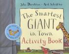 Couverture du livre « THE SMARTEST GIANT IN TOWN: ACTIVITY BOOK » de Julia Donaldson et Axel Scheffler aux éditions Pan Macmillan