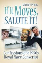 Couverture du livre « If It Moves, Salute It! » de Perris Michael aux éditions History Press Digital