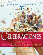 Couverture du livre « Telemundo Presenta: Celebraciones » de Izturriaga Maria Alecia aux éditions Atria Books