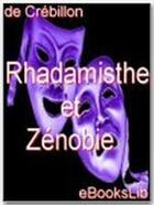 Couverture du livre « Rhadamisthe et Zénobie » de Claude-Prosper Jolyot De Crébillon aux éditions Ebookslib