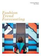 Couverture du livre « Fashion trend forecasting » de Gwyneth Holland aux éditions Laurence King