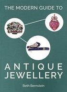 Couverture du livre « The modern guide to antique jewellery » de Beth Bernstein aux éditions Acc Art Books