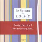 Couverture du livre « Le Roman De Ma Vie » de Genevieve Kuhn et Stephane Guignier aux éditions Hachette Pratique