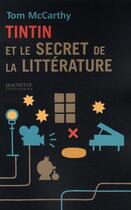 Couverture du livre « Tintin et le secret de la littérature » de Tom Mccarthy aux éditions Hachette Litteratures