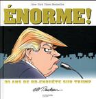 Couverture du livre « Énorme ! 30 ans de BD-enquête sur Trump » de Garry Trudeau aux éditions Hachette Comics