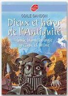 Couverture du livre « Dieux et héros de l'Antiquité ; toute la mythologie grecque et latine » de Gandon/Broutin aux éditions Livre De Poche Jeunesse