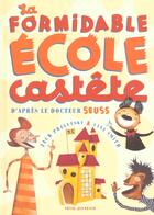 Couverture du livre « Formidable Ecole Castete. D'Apres Le Docteur Seuss (La) » de Prelutsky/Smith aux éditions Seuil Jeunesse