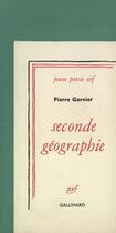 Couverture du livre « Seconde geographie » de Pierre Garnier aux éditions Gallimard