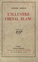 Couverture du livre « L'illustre cheval blanc » de Georges Limbour aux éditions Gallimard