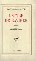 Couverture du livre « Lettre De Baviere » de Francois-Regis Bastide aux éditions Gallimard