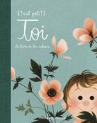 Couverture du livre « Tout petit toi : Le livre de ton enfance » de Genevieve Godbout et Odile Archambault et Marianne Prairie aux éditions Pere Castor