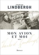 Couverture du livre « Mon avion et moi » de Lindbergh Charles aux éditions Arthaud