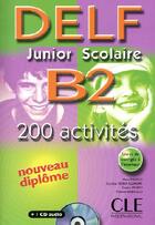 Couverture du livre « DELF ; junior scolaire B2 ; 200 activités » de Kober-Kleinert aux éditions Cle International