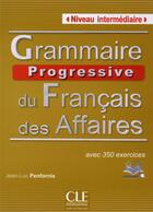 Couverture du livre « Grammaire progressive du francais des affaires niveau intermediare + cd audio » de Jean-Luc Penfornis aux éditions Cle International